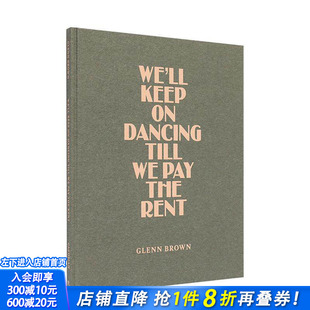 正版 the Keep Pay Dancing 预售 付清房租前我们将继续起舞 格伦·布朗 英文艺术画册画集 进口书 Rent? We’ll Till
