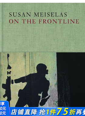 【现货】Susan Meiselas: On the Frontline，Susan Meiselas：前线 英文原版艺术摄影图书【T&H】
