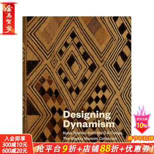 【预售】设计动态：库巴纺织品 韦斯利·曼奇尼收藏 Designing Dynamism: Kuba Textiles 原版英文艺术画册画集 正版进口书