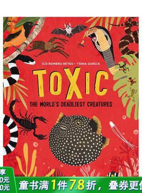 【现货】英语原版 小朋友需知的有毒生物Toxic：The World’s Deadliest Creatures 英文儿童精装艺术插画绘本 6岁以上 进口图书
