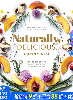 【现货】Naturally, Delicious: 100 Recipes for Healthy Eats That Make You Happy，天然,健康美味： Danny Seo 餐饮