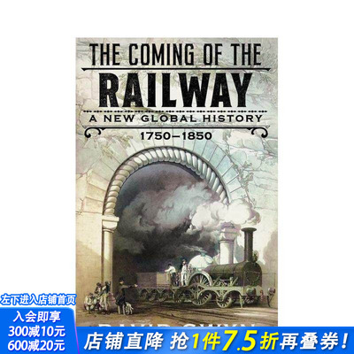 【预售】铁路的到来：新的全球史 1750-1850 The Coming of the Railway: A New Global History， 1750-1850 英文人文历史进口书