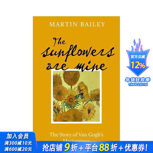 【预售】我的向日葵:c杰作的故事 The Sunflowers are Mine: The Story of Van Gogh's Masterpiece 原版英文艺术画册 正版进口书