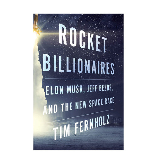【现货】Rocket Billionaires:Elon Musk, Jeff Bezos, and the New Space Race，火箭亿万富翁：伊隆马斯克，杰夫贝索斯
