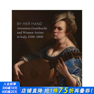 1800 进口画册画集 手 Hand 全新审视早期现代意大利女艺术家 Her 通过她 英文原版 不平凡成就1500 现货