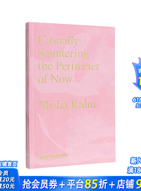 【现货】英文原版 米莎·卡恩：漫步徘徊 Casually Sauntering the Perimeter of Now, Misha Kahn工业产品设计正版进口书画册