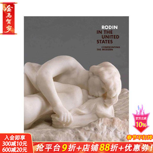 【预售】罗丹在美国：面对现代 Rodin in the United States: Confronting the Modern 原版英文艺术画册画集 正版进口书
