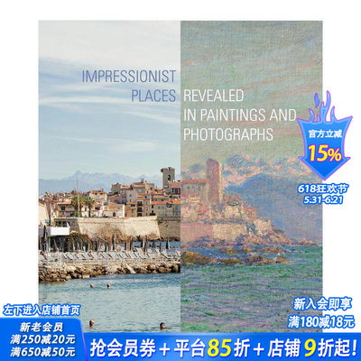 【现货】印象派名胜：绘画与摄影 Impressionist Places: Revealed in Paintings and Photographs 原版英文艺术画册 正版进口书