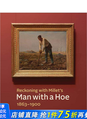 【预售】解析米勒《拿锄头的农夫》 1863-1900 Reckoning with Millet’s Man with a Hoe， 原版英文艺术画册画集 正版进口书籍