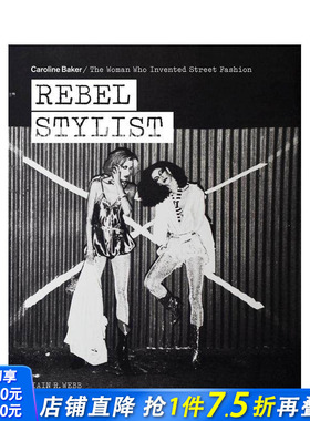 【预售】叛逆造型师：卡罗琳·贝克——街头时尚的缔造者 Rebel Stylist 原版英文时尚 正版进口书
