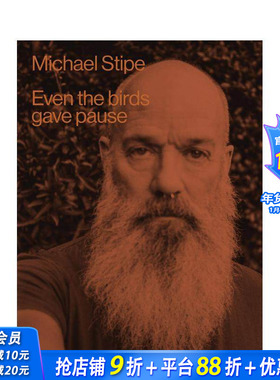 【预售】迈克尔·史帝普 Michael Stipe: Even The Birds Gave Pause 原版英文摄影 正版进口书
