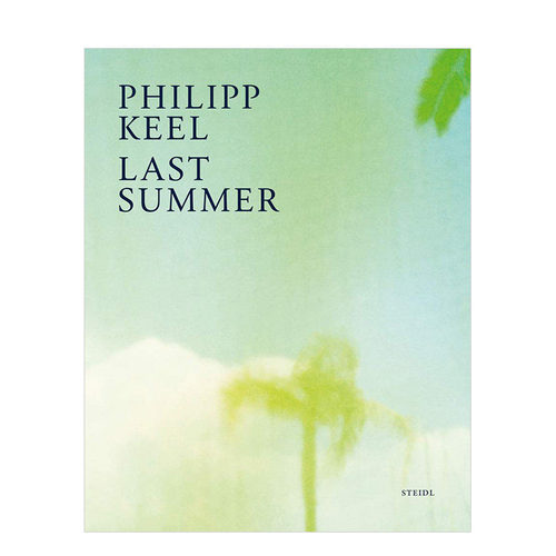 【预售】瑞士摄影师Philipp Keel作品集 去年夏天Last Summer 英文原版进口Steidl出版画册 图书