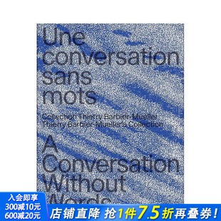 对话：蒂埃里·巴比尔 进口书 正版 Without 预售 无言 Wor 收藏 穆勒 英文艺术画册画集 原版 Conversation