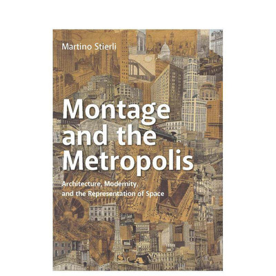 【现货】蒙太奇和大都市：建筑，现代性和空间表征 Montage and the Metropolis 原版英文建筑设计 正版进口书
