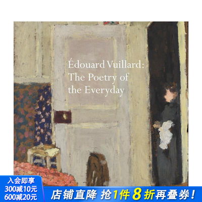 【预售】爱德华?维亚尔：日常生活的诗意 édouard Vuillard: The Poetry of the Everyday 原版英文艺术画册画集 正版进口书