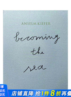 【预售】安塞姆·基弗：化作沧海 Anselm Kiefer Becoming the Ocean 原版英文艺术画册画集 正版进口书