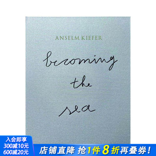英文艺术画册画集 进口书 Anselm the Ocean Becoming 安塞姆·基弗：化作沧海 Kiefer 正版 原版 预售