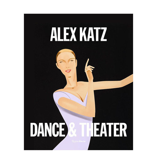 【预售】亚历克斯·卡茨:舞蹈与戏剧 Alex Katz: Dance and Theater 英文原版进口艺术图书 亚历克斯·卡茨 画册