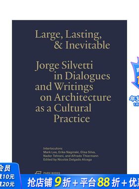 【预售】宏大、持久与然：豪尔赫·西尔维蒂谈建筑作为文化实践 Large， Lasting & Inevitable 原版英文建筑设计 正版进口书