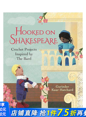 【预售】莎士比亚与织造： 钩针与编织 Hooked on Shakespeare: Crochet Projects Inspired by The Bard 英文手工 正版进口图书