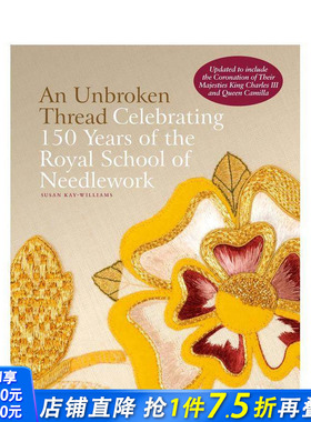 【现货】未断的线：庆祝皇家刺绣学校150周年（更新版） An Unbroken Thread: Celebr 原版英文时尚 正版进口书