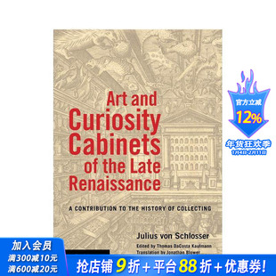 【预售】文艺复兴晚期的艺术珍奇柜 Art and Curiosity Cabinets of...朱利叶斯·冯·施洛瑟 英文原版进口