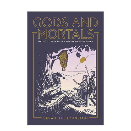 【预售】神与凡人：现代读者的古希腊神话 Gods and Mortals: Ancient Greek Myths for Modern Readers 英文原版人文历史进口书