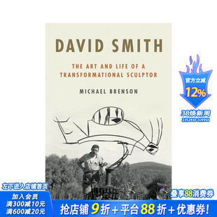 【预售】大卫·史密斯：转型雕塑家的艺术与生活 David Smith: The Art and Life of a Transformational Sculptor英文传记进口书
