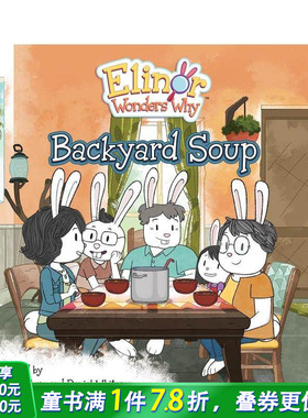 【预售】埃莉诺想知道为什么：后院的汤 Elinor Wonders Why: Backyard Soup 英文儿童插画故事绘本 进口童书