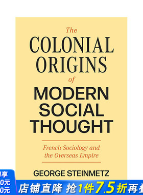 【预售】英文原版 现代社会思想的殖民起源：法国社会学与海外帝国 The Colonial Origins of Modern Social Thought 人文历史进