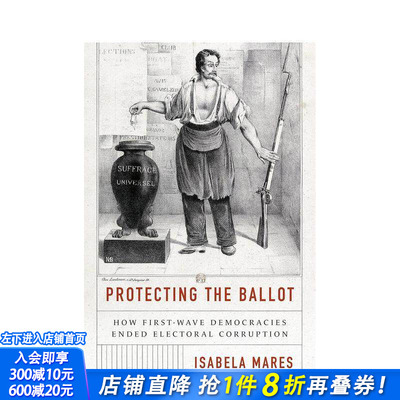【预售】保护选票：苐一波民主国家如何结束选举腐败现象 Protecting the Ballot 原版英文人文历史 正版进口书