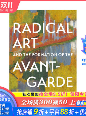 【现货】英文原版 激进艺术与先锋派的形成 Radical Art and the Formation of the Avant-Garde 正版进口图书画册