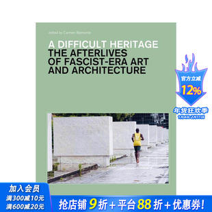 【预售】艰难的遗产：法西斯时代的艺术和不合时宜的建筑 A Difficult Heritage 原版英文建筑设计 正版进口书