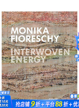 【预售】莫妮卡·菲奥瑞西：交织的能量 Monika Fioreschy: Interwoven Energy 原版英文艺术画册画集 正版进口书