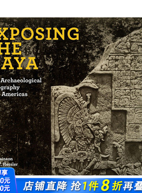 【现货】英文原版 揭露玛雅人：美洲的早期考古摄影 Exposing the Maya 纪实摄影 正版进口书籍艺术画册 善优图书