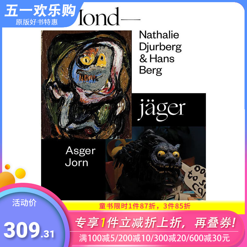 【预售】 Nathalie Djurberg& Hans Berg/ Asger Jorn: Mondj?ger英文原版图书籍进口正版 Asger Jorn美术艺术画册