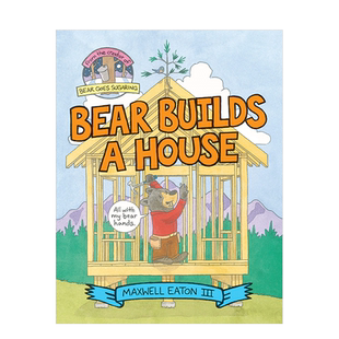 【现货】Bear Builds a House，小熊造房子 3-6岁 英文儿童绘本 Maxwell Eaton 知识百科 原版正版进口图书书籍