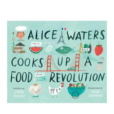 【现货】爱丽丝·沃森的食物革命Alice Waters Cooks Up a Food Revolution 厨师人物传记 美食 精装英文原版绘本画册进口图书书籍