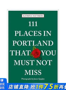 【预售】波特兰不可错过的111个地方 111 Places in Portland That You Must Not Miss 原版英文旅行 正版进口书