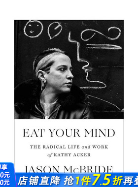 【预售】吃掉你的思想：凯茜·艾克个人传记 Eat Your Mind: The Radical Life and Work of Kathy Acker 英文文学 正版进口图书