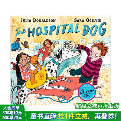 【现货】The Hospital Dog医院的小狗2-6岁儿童人情关怀善意品格启蒙故事绘本Julia Donaldson Sara Ogilvie绘画原版【】