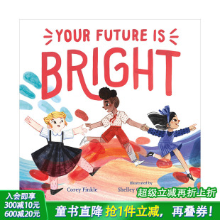 Bright 现货 Future 英文原版 未来是明亮 情感培养艺术彩图绘本 你 善优童书 Your 6岁儿童心灵鼓励积
