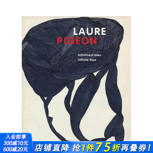 Infinite 预售 Infiniment blue 正版 Laure 英文艺术画册画集 洛尔·皮容：无限蓝 进口书 Pigeon 原版 bleu