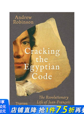 【现货】让-弗朗索瓦·商博良的颠覆性人生：破译埃及密码 Cracking the Egyptian Code 原版英文人文历史 正版进口书
