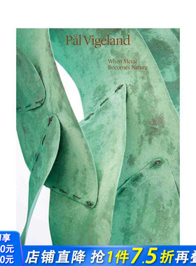 【预售】帕尔?维格兰：金属融于自然 Pal Vigeland : When Metal Becomes Nature 原版英文艺术画册画集 正版进口书