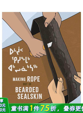 【现货】用髯海豹皮制作绳子 Making Rope Out of Bearded Sealskin 英文儿童插画科普绘本 进口童书