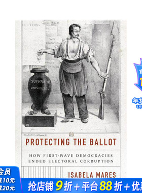 【预售】保护选票：苐一波民主国家如何结束选举腐败现象 Protecting the Ballot 原版英文人文历史 正版进口书