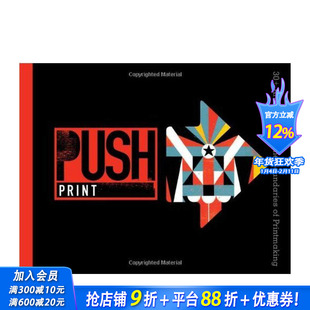 【现货】艺术30位艺术家的印刷工艺的突破 PUSH Print 30+ Artists Explore the Boundaries of Printmaking英文正版进口图书
