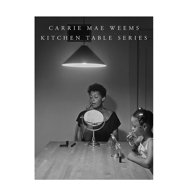 【预售】【2023哈苏奖得主】凯莉·梅·威姆斯：厨房餐桌系列 Carrie Mae Weems: Kitchen Table Series 英文原版摄影正版进口图书