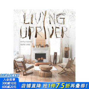 【现货】上游生活 Living Upriver 原版英文室内设计装饰 正版进口图书